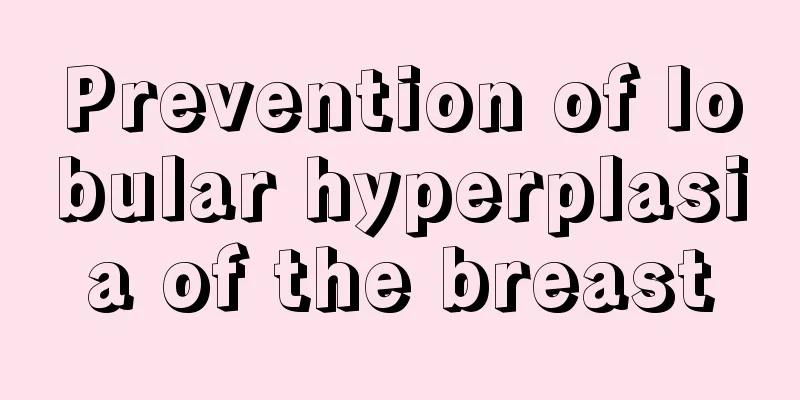 Prevention of lobular hyperplasia of the breast