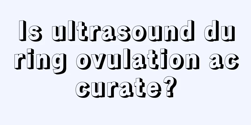 Is ultrasound during ovulation accurate?