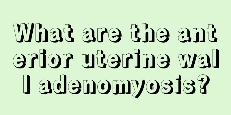 What are the anterior uterine wall adenomyosis?