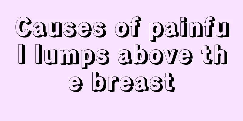 Causes of painful lumps above the breast