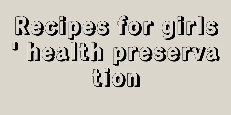 Recipes for girls' health preservation