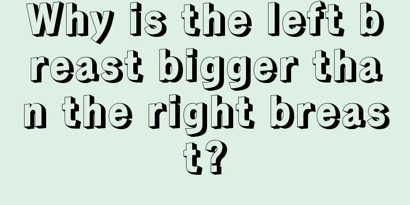 Why is the left breast bigger than the right breast?