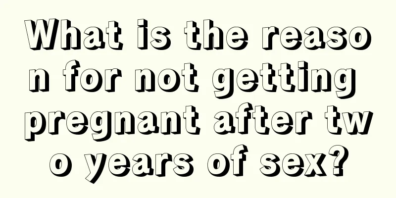 What is the reason for not getting pregnant after two years of sex?