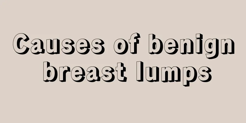 Causes of benign breast lumps