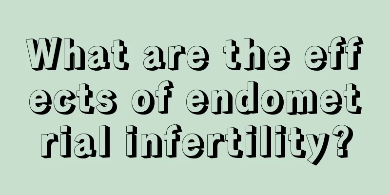 What are the effects of endometrial infertility?