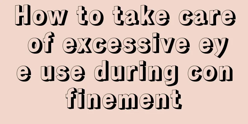 How to take care of excessive eye use during confinement