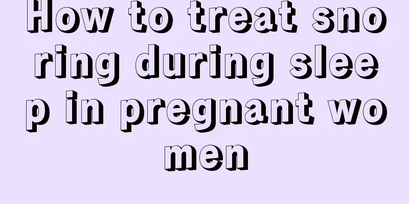 How to treat snoring during sleep in pregnant women