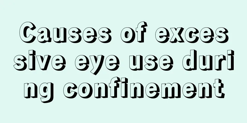 Causes of excessive eye use during confinement