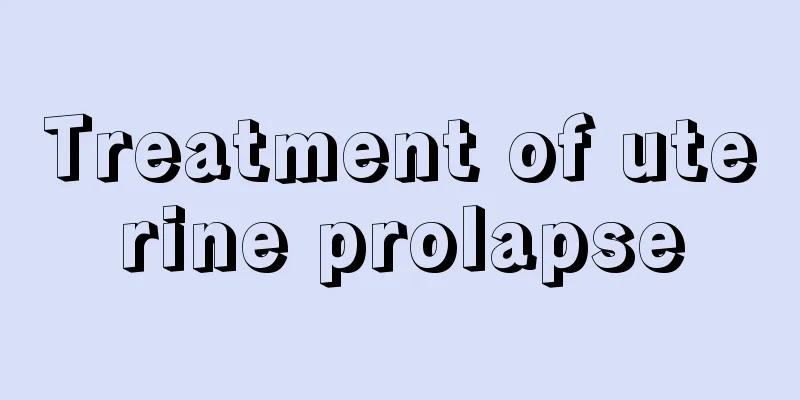 Treatment of uterine prolapse