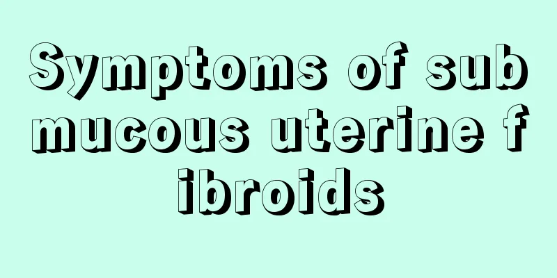 Symptoms of submucous uterine fibroids