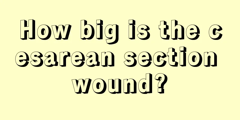 How big is the cesarean section wound?