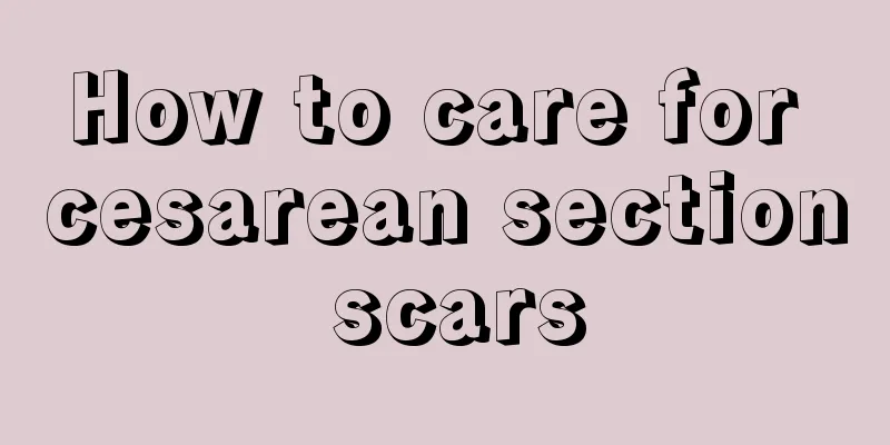 How to care for cesarean section scars