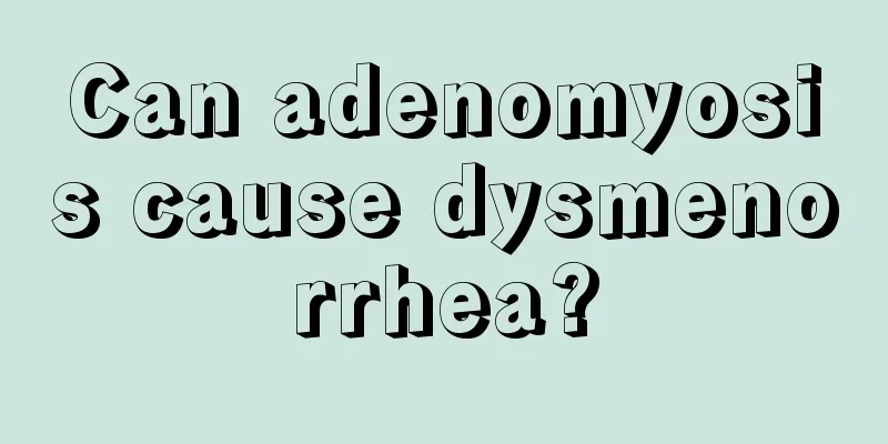 Can adenomyosis cause dysmenorrhea?