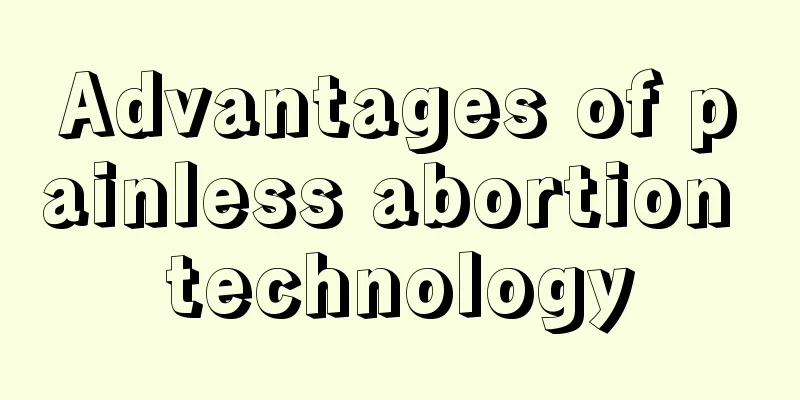 Advantages of painless abortion technology