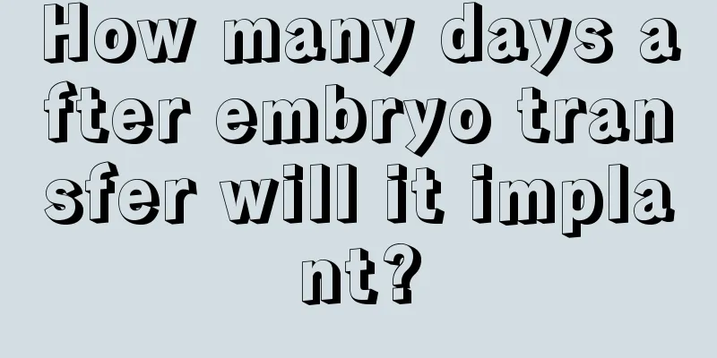 How many days after embryo transfer will it implant?