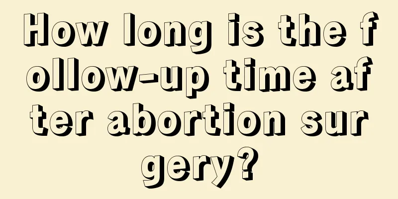 How long is the follow-up time after abortion surgery?