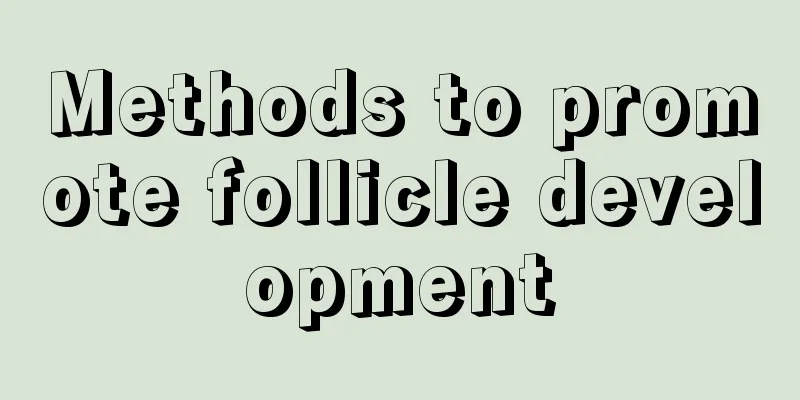 Methods to promote follicle development