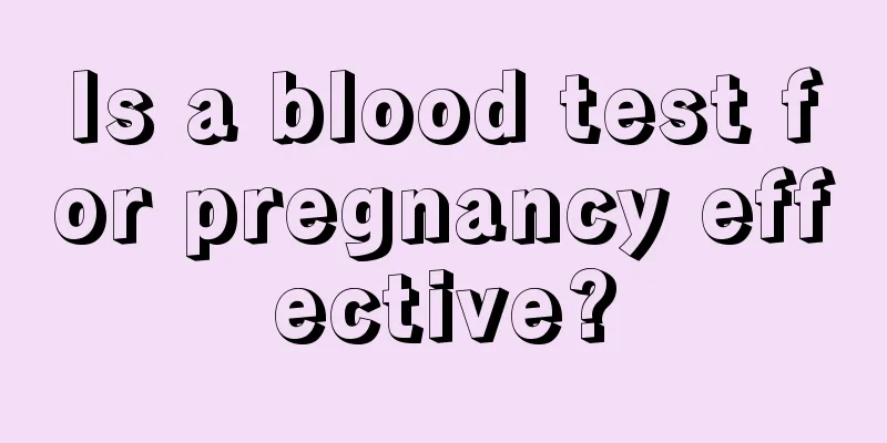 Is a blood test for pregnancy effective?