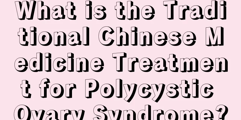 What is the Traditional Chinese Medicine Treatment for Polycystic Ovary Syndrome?