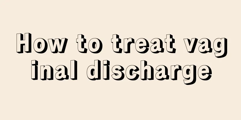 How to treat vaginal discharge