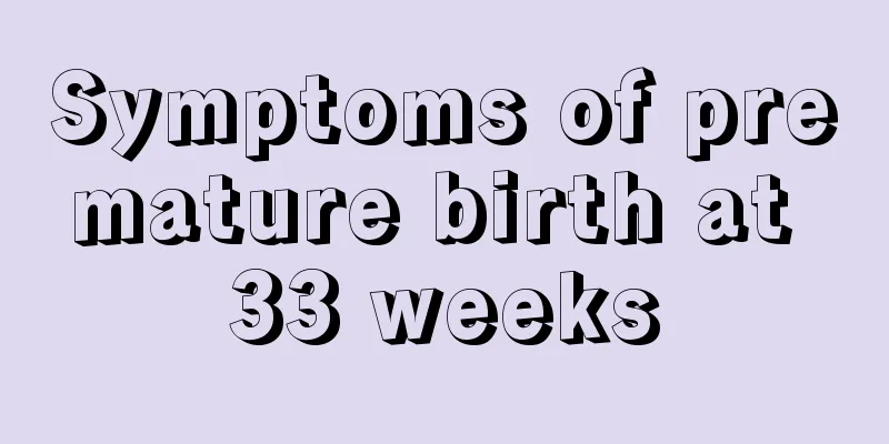 Symptoms of premature birth at 33 weeks