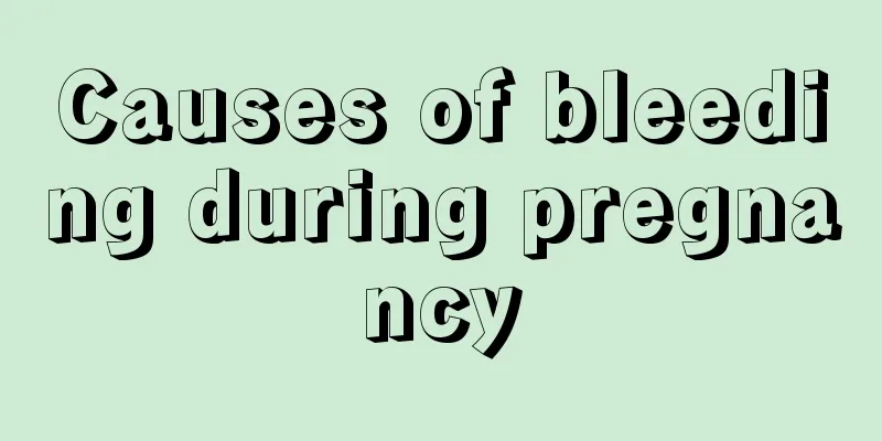 Causes of bleeding during pregnancy