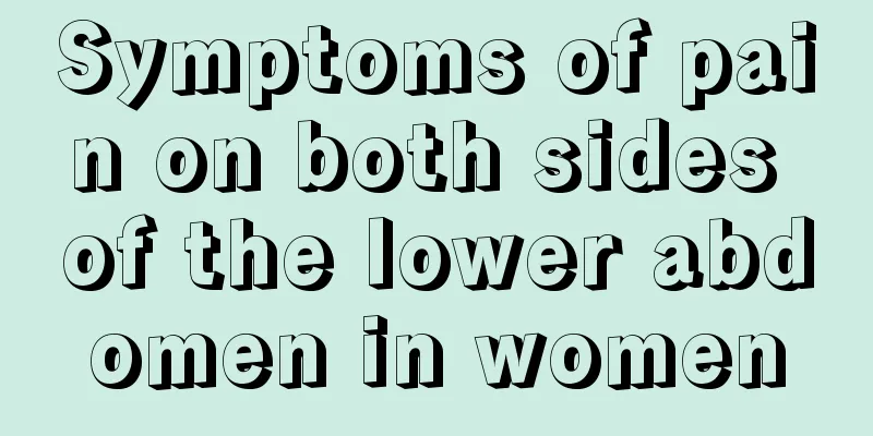 Symptoms of pain on both sides of the lower abdomen in women