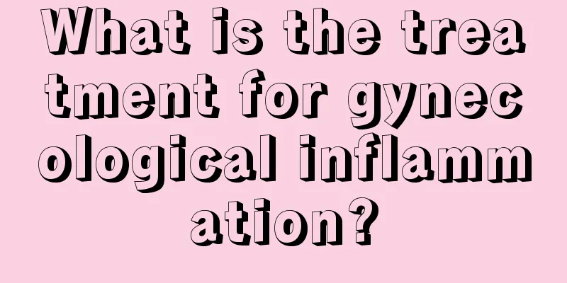 What is the treatment for gynecological inflammation?