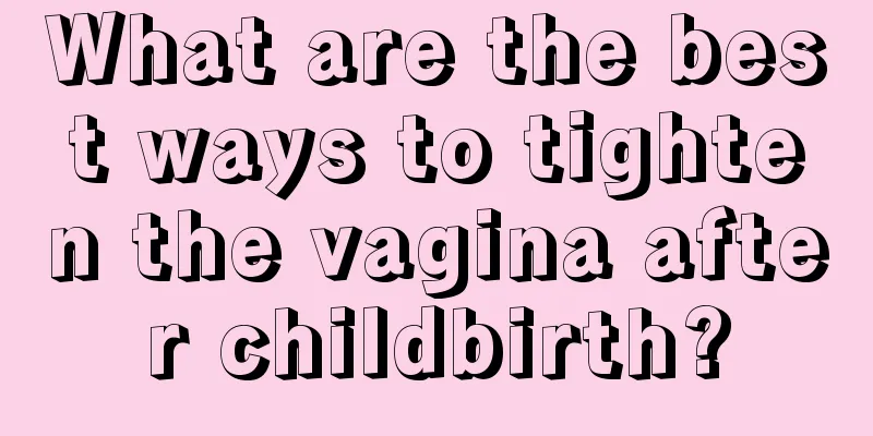 What are the best ways to tighten the vagina after childbirth?