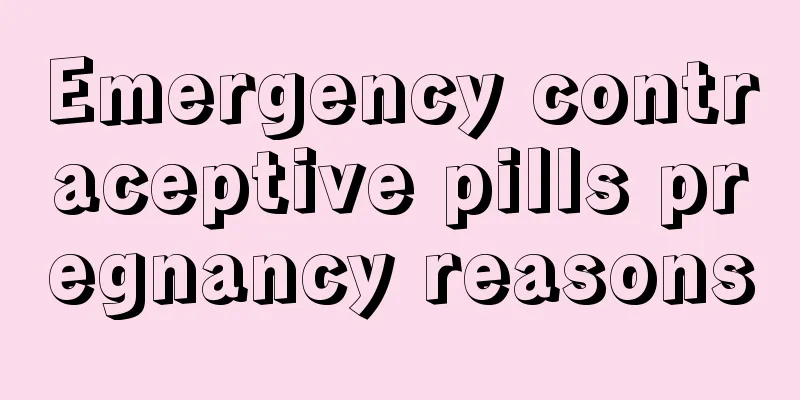 Emergency contraceptive pills pregnancy reasons