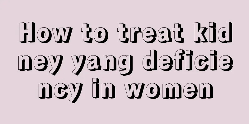 How to treat kidney yang deficiency in women