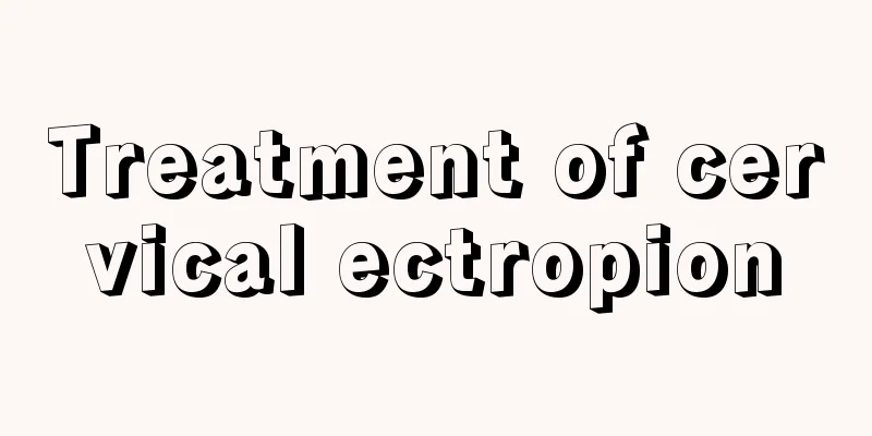 Treatment of cervical ectropion