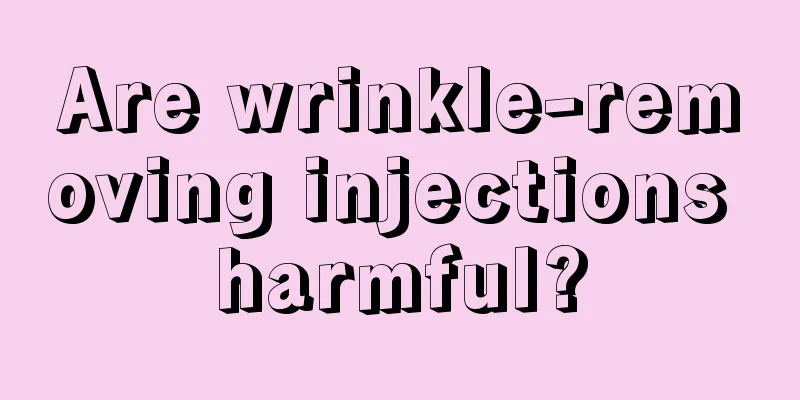 Are wrinkle-removing injections harmful?