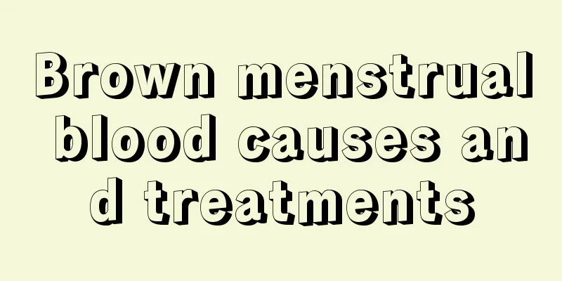 Brown menstrual blood causes and treatments