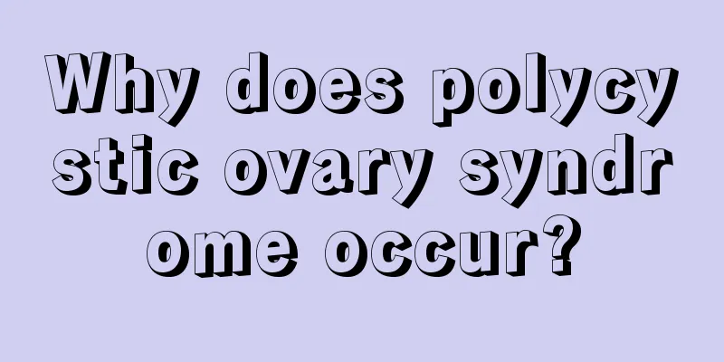 Why does polycystic ovary syndrome occur?