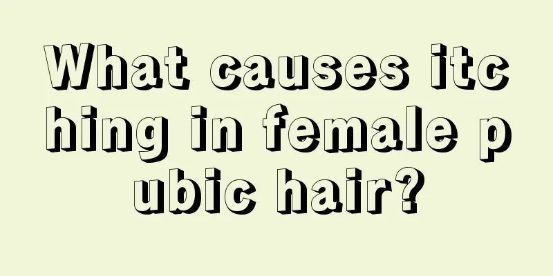 What causes itching in female pubic hair?