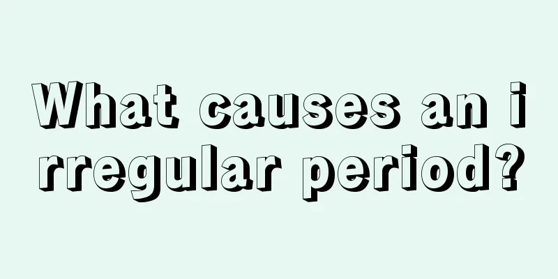 What causes an irregular period?