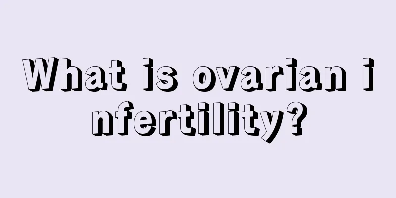 What is ovarian infertility?