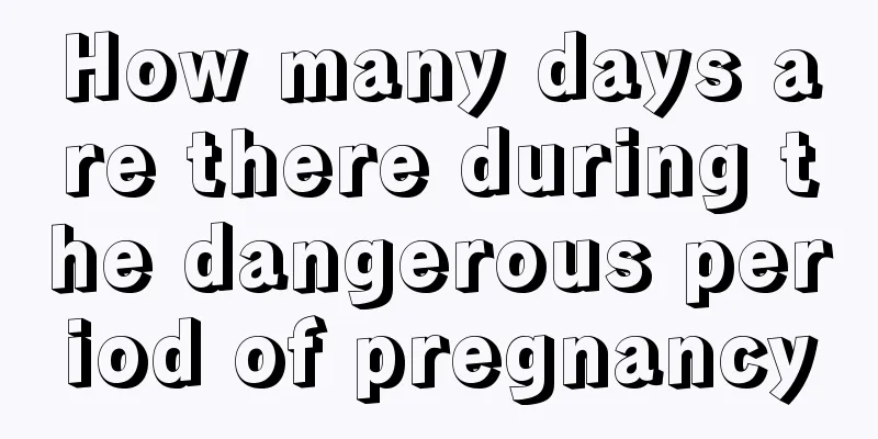 How many days are there during the dangerous period of pregnancy