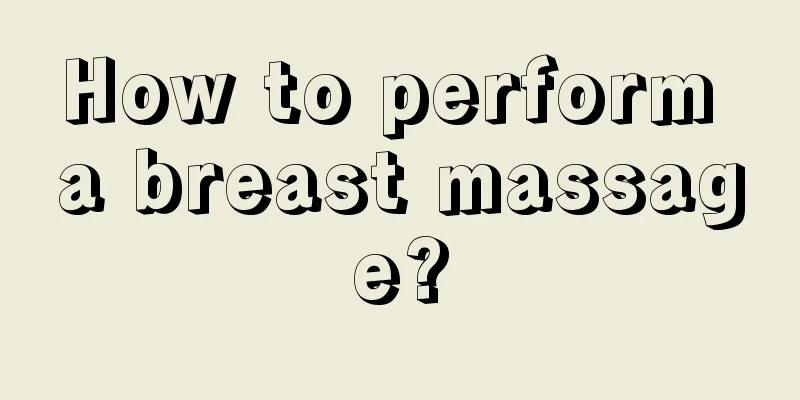 How to perform a breast massage?