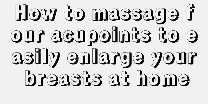 How to massage four acupoints to easily enlarge your breasts at home