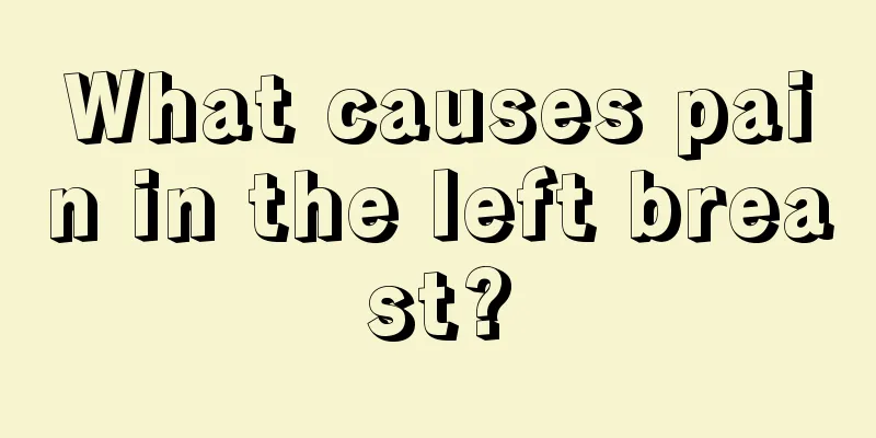 What causes pain in the left breast?