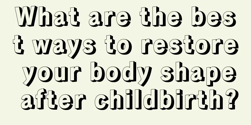 What are the best ways to restore your body shape after childbirth?