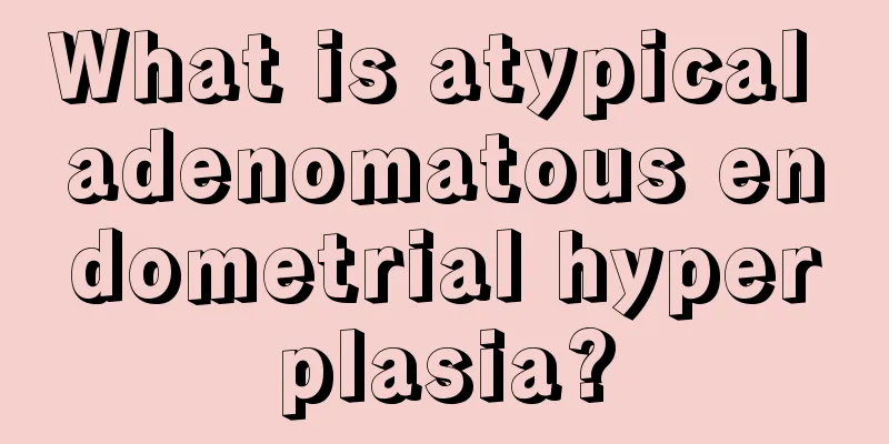 What is atypical adenomatous endometrial hyperplasia?