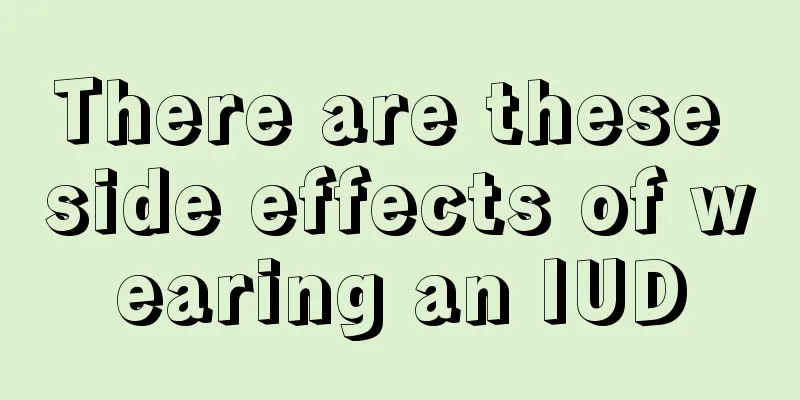 There are these side effects of wearing an IUD