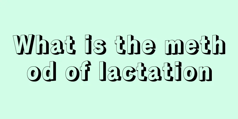 What is the method of lactation