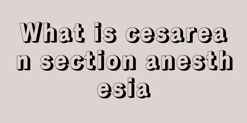 What is cesarean section anesthesia