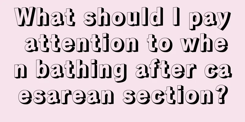 What should I pay attention to when bathing after caesarean section?