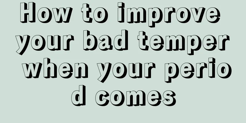 How to improve your bad temper when your period comes