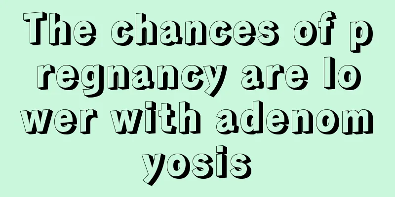 The chances of pregnancy are lower with adenomyosis